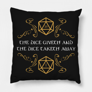 The Dice Giveth and Taketh Away Tabletop RPG Gaming Pillow
