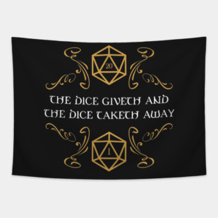 The Dice Giveth and Taketh Away Tabletop RPG Gaming Tapestry