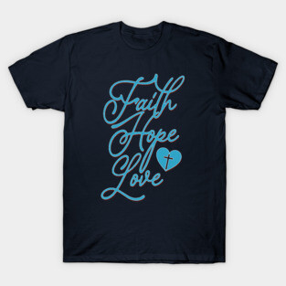 faith hope love T-Shirt