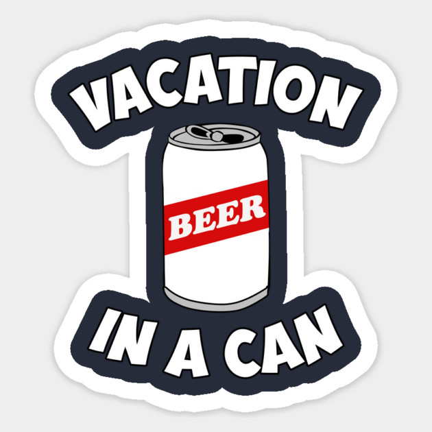 Beer - Vacation In A Can Sticker by Cosmo Gazoo