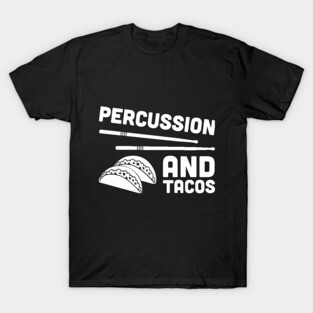 Percussion And Tacos T-Shirt