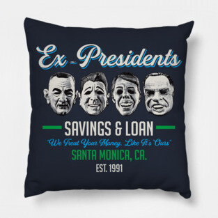 Ex Presidents Savings & Loans Pillow
