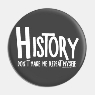 Repeat History White Text Pin