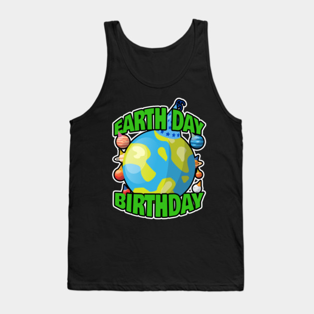 Earth Day Birth Day Tank Top by belownormal