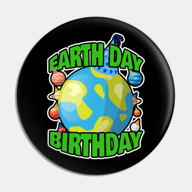 Earth Day Birth Day Pin by belownormal
