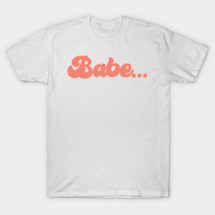 Babe T-Shirt