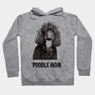 Poodle Mom - Poodle Mom Hoodie