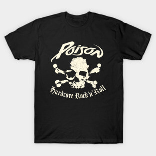 Poison band Hardcore Rock n Roll T-Shirt