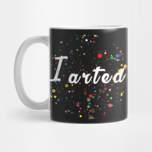 I arted - Paint splash Mug