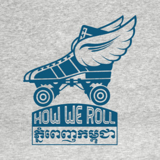 Roller Skaters Cambodia How We Roll T-Shirt