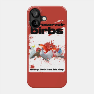 Reservoir Birbs Phone Case