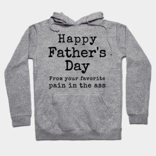 Happy Father's Day from your Favorite Pain in the Neck Hoodie