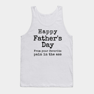 Happy Father's Day from your Favorite Pain in the Neck Tank Top