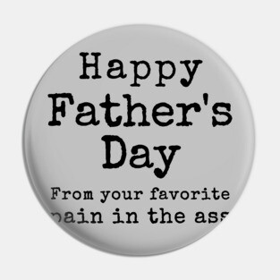 Happy Father's Day from your Favorite Pain in the Neck Pin