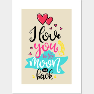 I love you to the Moon and back Posters and Art