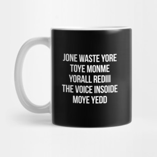 JONE WASTE YORE TOYE MONME YORALL REDIII THE VOICE INSOIDE MOYE YEDD Mug