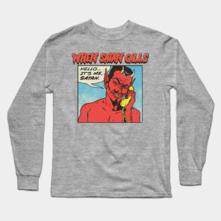 When Satan Calls Long Sleeve T-Shirt