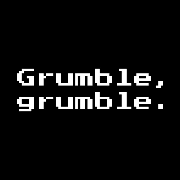 Grumble, grumble - 8-bit Retro Gaming by Nonstop Shirts