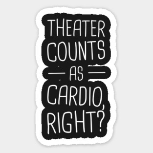 Theater Counts As Cardio, Right? Magnet