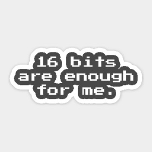 16 Bits Are Enough For Me 16-bit Retro Gaming Sticker