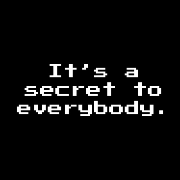 It's a Secret To Everybody 8-bit Retro Gaming by Nonstop Shirts