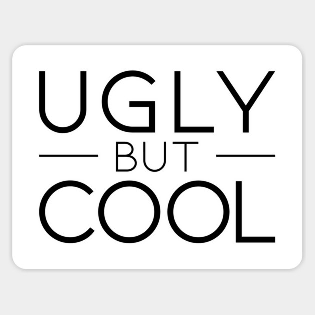 Ugly But Cool (black) Sticker by patstore