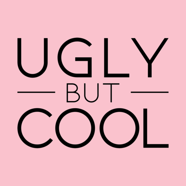 Ugly But Cool (black) by patstore