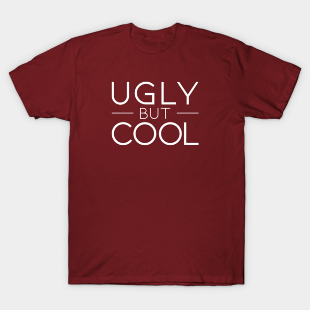 Ugly But Cool (white) T-Shirt by patstore