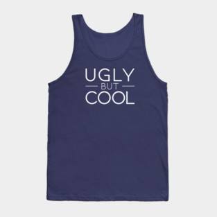 Ugly But Cool (white) Tank Top
