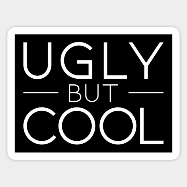 Ugly But Cool (white) Sticker by patstore