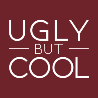 Ugly But Cool (white) T-Shirt