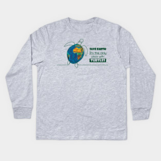 Save Earth, for the sake of TURTLES! Kids Long Sleeve T-Shirt