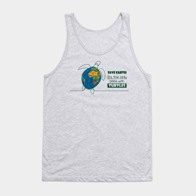 Save Earth, for the sake of TURTLES! Tank Top by C.Code