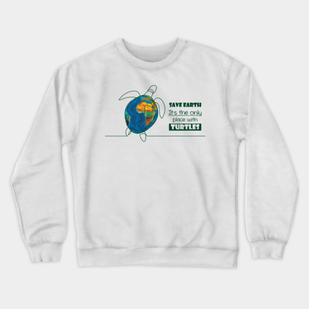 Save Earth, for the sake of TURTLES! Crewneck Sweatshirt by C.Code