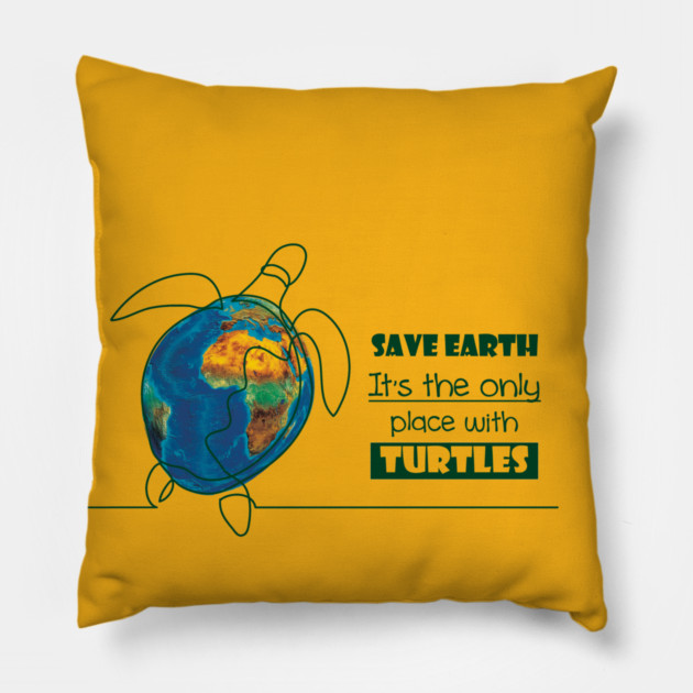 Save Earth, for the sake of TURTLES! Pillow by C.Code