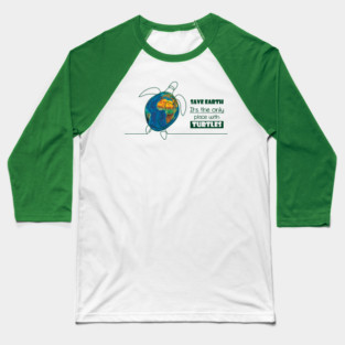 Save Earth, for the sake of TURTLES! Baseball T-Shirt