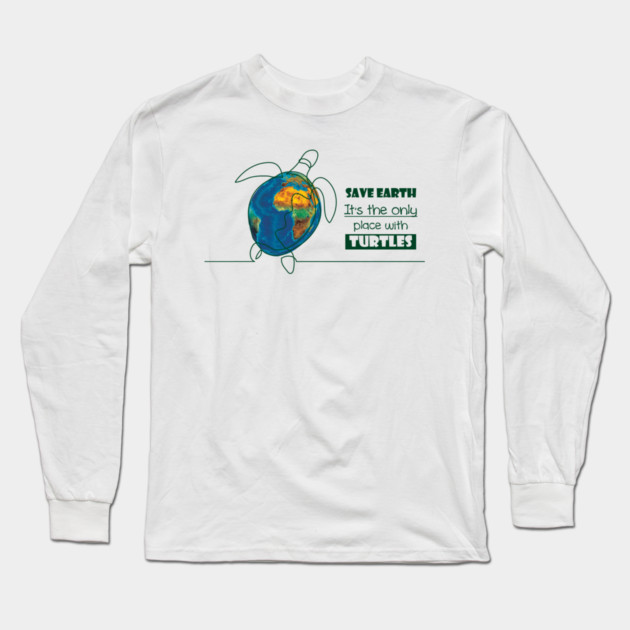Save Earth, for the sake of TURTLES! Long Sleeve T-Shirt by C.Code