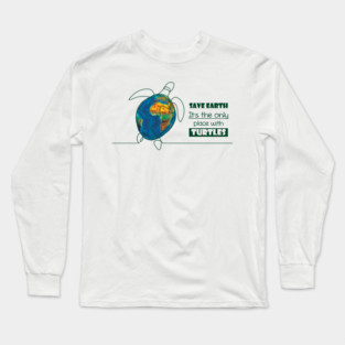 Save Earth, for the sake of TURTLES! Long Sleeve T-Shirt