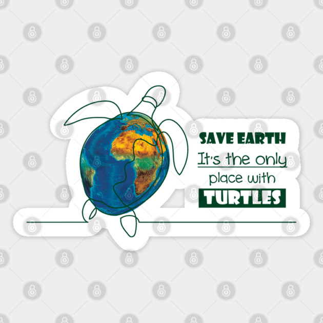 Save Earth, for the sake of TURTLES! Sticker by C.Code