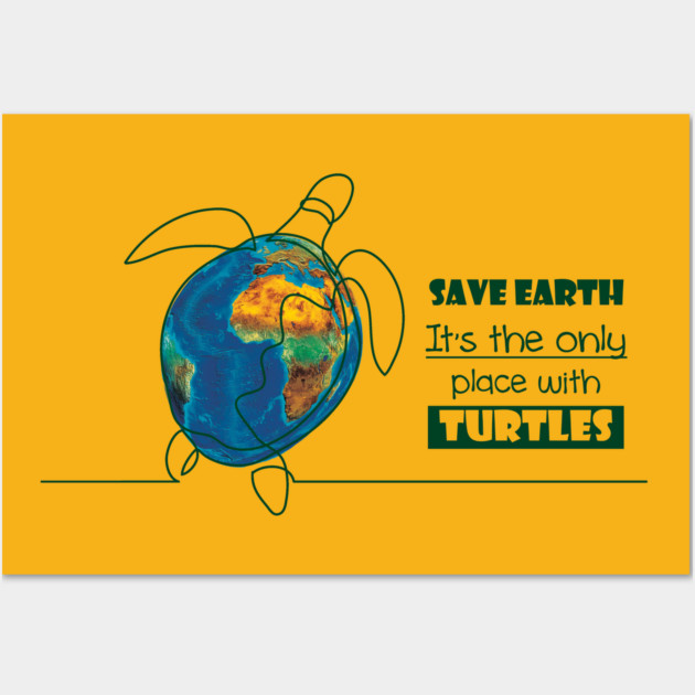 Save Earth, for the sake of TURTLES! Wall Art by C.Code