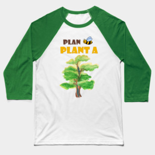 Plan B, plant a tree :) Baseball T-Shirt