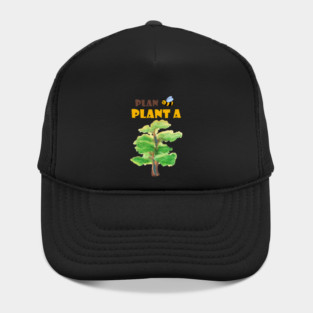 Plan B, plant a tree :) Hat