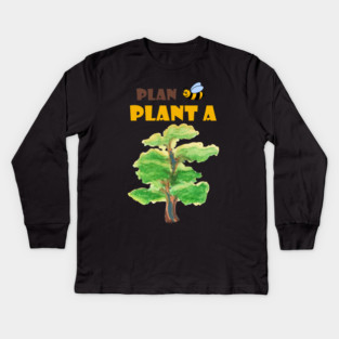 Plan B, plant a tree :) Kids Long Sleeve T-Shirt