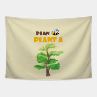 Plan B, plant a tree :) Tapestry