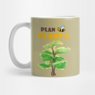 Plan B, plant a tree :) Mug