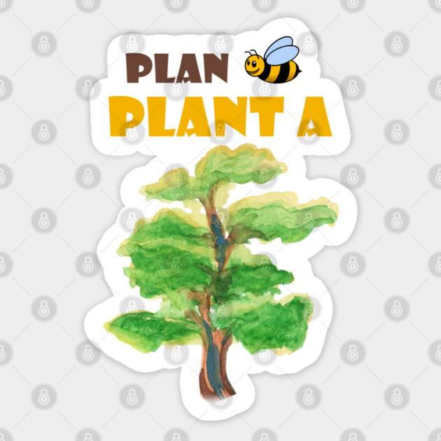 Plan B, plant a tree :) Sticker by C.Code