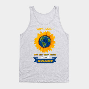 Save Earth for the sake of SUNFLOWERS! Tank Top