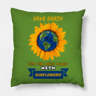 Save Earth for the sake of SUNFLOWERS! Pillow