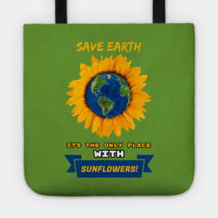 Save Earth for the sake of SUNFLOWERS! Tote