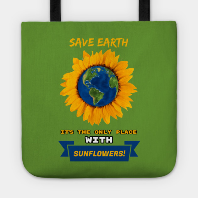 Save Earth for the sake of SUNFLOWERS! Tote by C.Code
